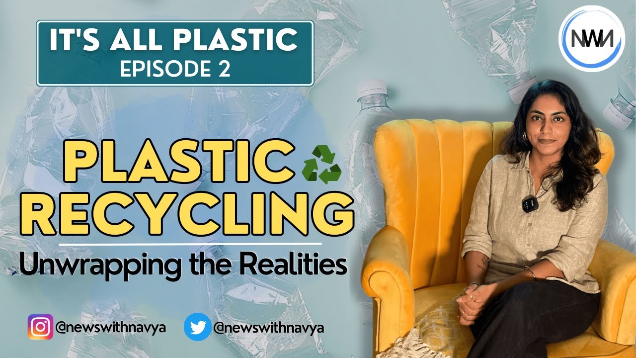 Plastic Recycling : Unwrapping the Realities | Episode 2 | IT'S ALL PLASTIC #2023