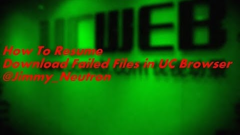How To Resume Download Failed Files in UC Browser @Jimmy_Neutron