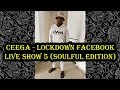 Ceega - Lockdown Facebook Live show 5 (Soulful Edition)