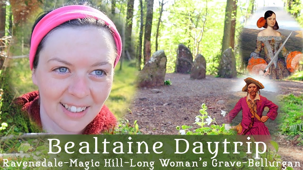 Bealtaine Daytrip (Ravensdale/Magic Hill/Long Woman's Grave/Bellurgan) - Diary of a Ditch Witch