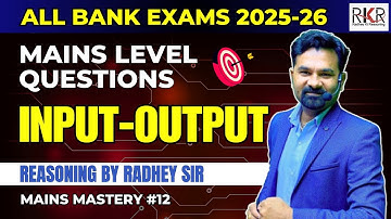 Input Output | SBI PO/IBPS PO, SBI Clerk Mains Level MCQ 2025 | Mains Mastery Class 12 by Radhey Sir