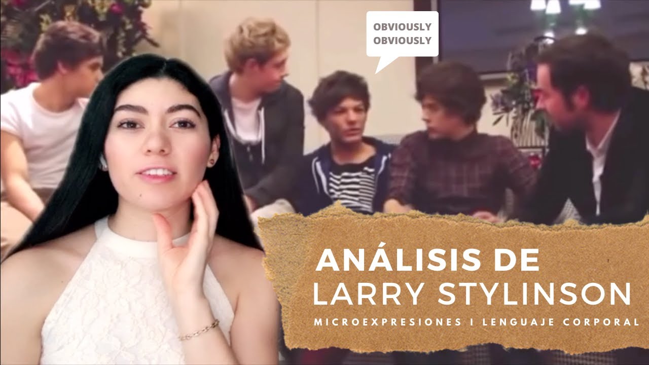 Larry Stylinson parte 1 REUPLOAD I Larry I Microexpresiones I Lenguaje no verbal I Harry I Louis