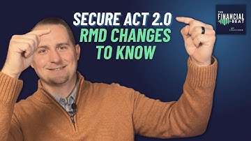 SECURE Act 2.0 - RMD Changes to Know