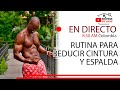 RUTINA PARA REDUCIR CINTURA Y ESPALDA