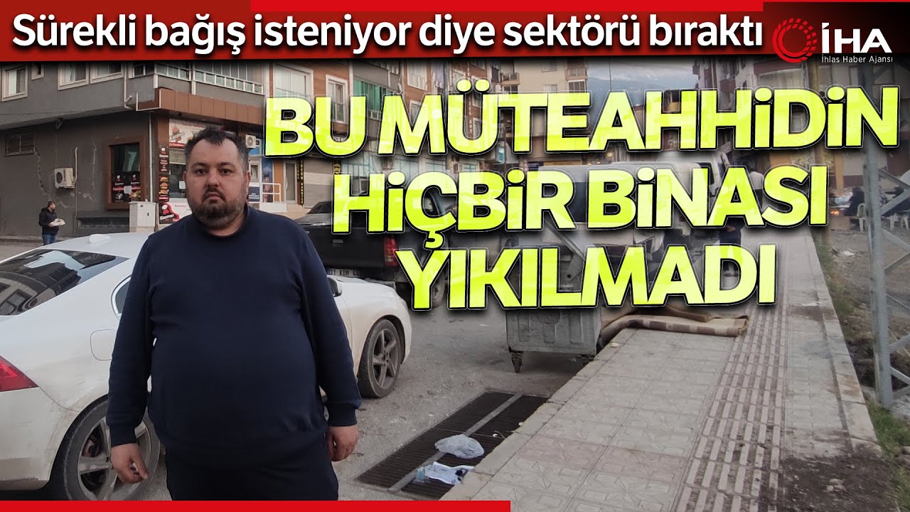 Sürekli İstenilen Bağış Nedeniyle Sektörü Bırakan Müteahhidin Hiçbir Binası Yıkılmadı