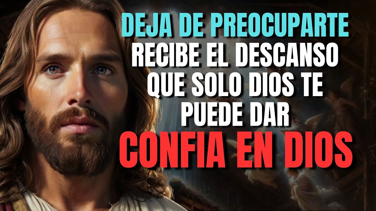 DIOS TE DICE HOY: DEJA DE PREOCUPARTE, TU DESCANSO ESTÁ EN MÍ - YouTube