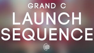 GRAND C - Launch Sequence