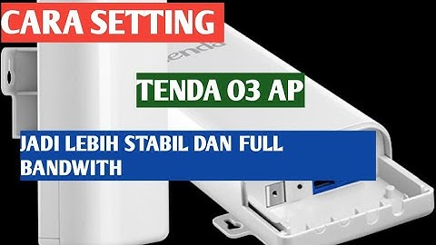 CARA SETTING TENDA O3 AP LEBIH STABIL | Anton Informasi
