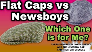 NEWSBOYS vs FLAT CAPS    What’s the Difference?  &  Which is Best for Me?