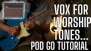 Worship Tone Tutorial for Pod GO - Dial in Warm Vox Tones