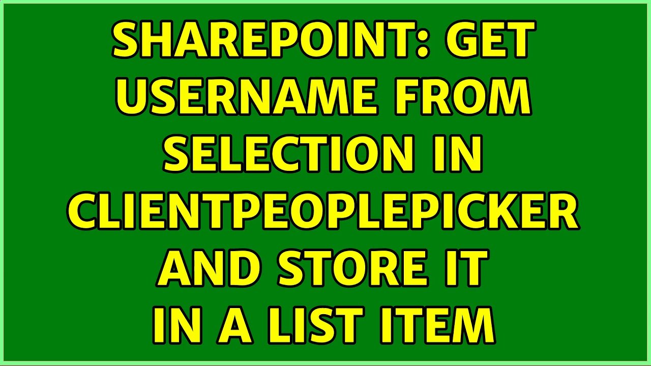 Sharepoint: Get username from selection in ClientPeoplePicker and store it in a list item