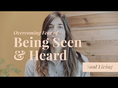 overcoming-fear-of-being-seen-&-heard