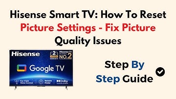 Hisense Smart TV: How To Reset Picture Settings - Fix Picture Quality Issues