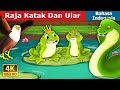 Raja Katak Dan Ular | King Frog and Snake Story in Indonesian | Dongeng Bahasa Indonesia