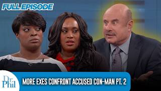 More Ex-Girlfriends Confront Accused Con Man Erik | Part 2 | FULL EPISODE | Dr. Phil