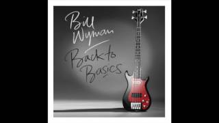 Bill Wyman - Just A Friend Of Mine (2015)