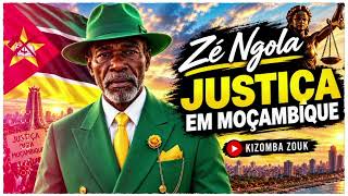 Zé Ngola - JUSTIÇA EM MOÇAMBIQUE 🇲🇿 | Kizomba Zouk 2026