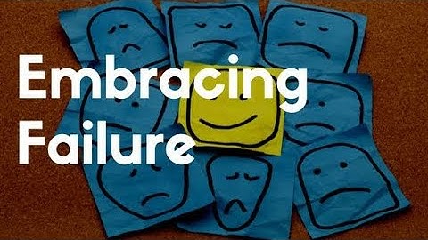 Embracing Failure