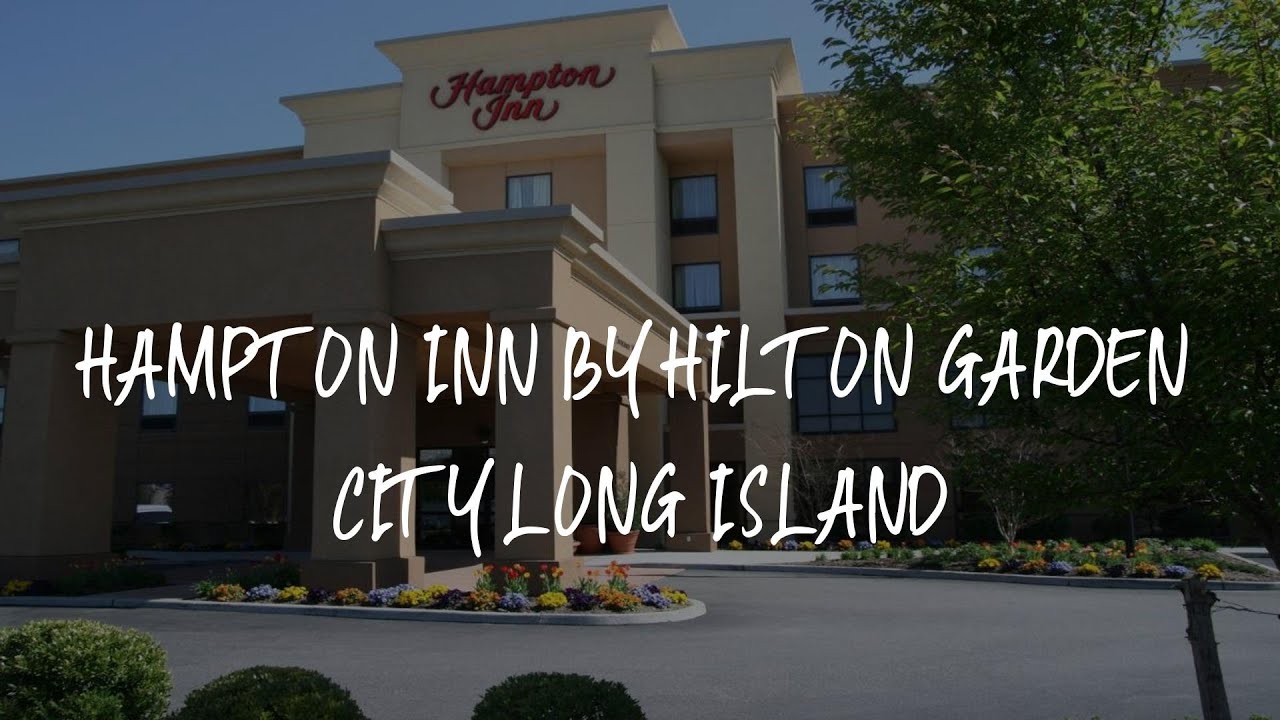Hampton Inn by Hilton Garden City Long Island Review Garden City