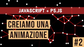 JAVASCRIPT + P5.JS: CREIAMO UNA ANIMAZIONE STARFIELD #2