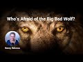 Whos afraid of the big bad wolf