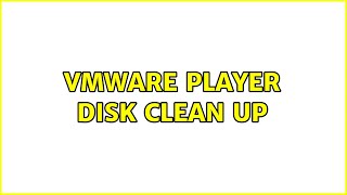VMware player disk clean up