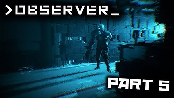 Observer Full Walkthrough Part 5 (No commentary)