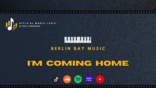 Download Lagu I'M COMING HOME - Berlin Bay | Official Music Lyric MP3