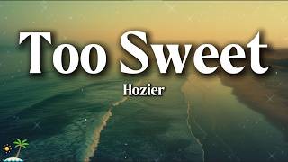 Hozier – Too Sweet (Lyrics)