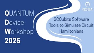 QDW Beginner Track Day 2, Session 4: SCQubits Software Tools to Simulate Circuit Hamiltonians