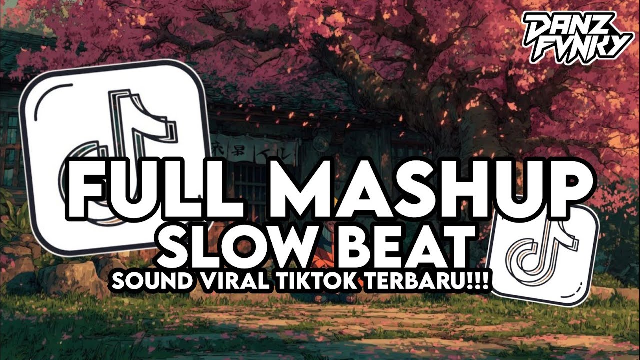 DJ CAMPURAN FULL MASHUP SLOW BEAT VIRAL TIKTOK TERBARU 2026