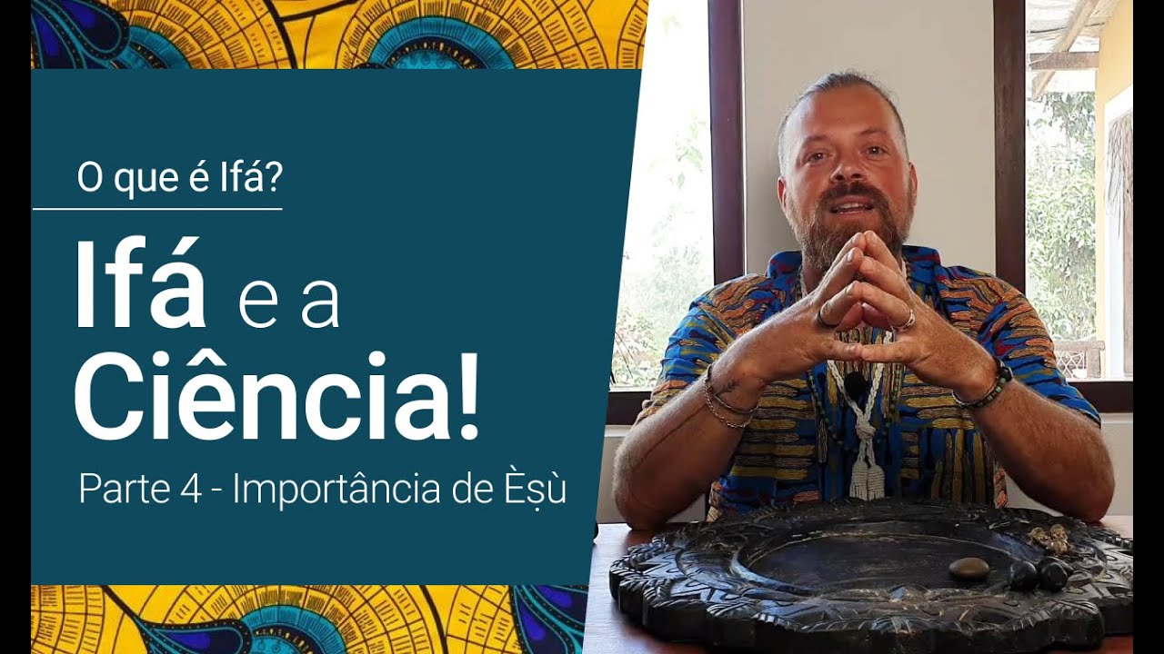 Ifá e a Ciência - Parte 4 - a importância de Èṣù