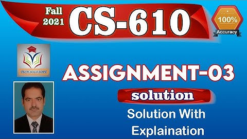 CS610 ASSIGNMENT 3 SOLUTION Fall 2021 || CS610 Assignment No. 03 Solution 100% Correct by Sohail