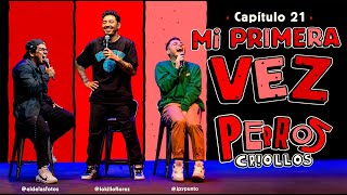 PERROS CRIOLLOS - LA PRIMERA VEZ, CAP. 21