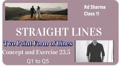 Straight Lines | Two point form of lines | Rd sharma class 11 Exercise 23.5 Q1 to Q5 |