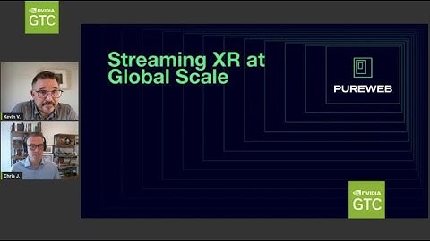 PureWeb @ NVIDIA GTC 2023: "Streaming XR at Global Scale"