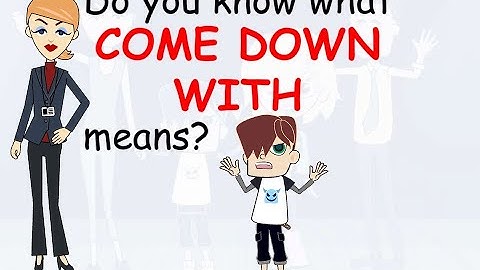 Do you know what COME DOWN WITH means? - Learn English words and phrases daily with Kevin.