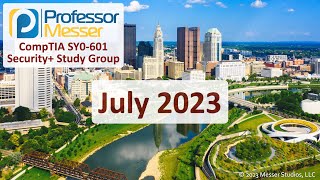 Professor Messer's SY0601 Security+ Study Group  July 2023