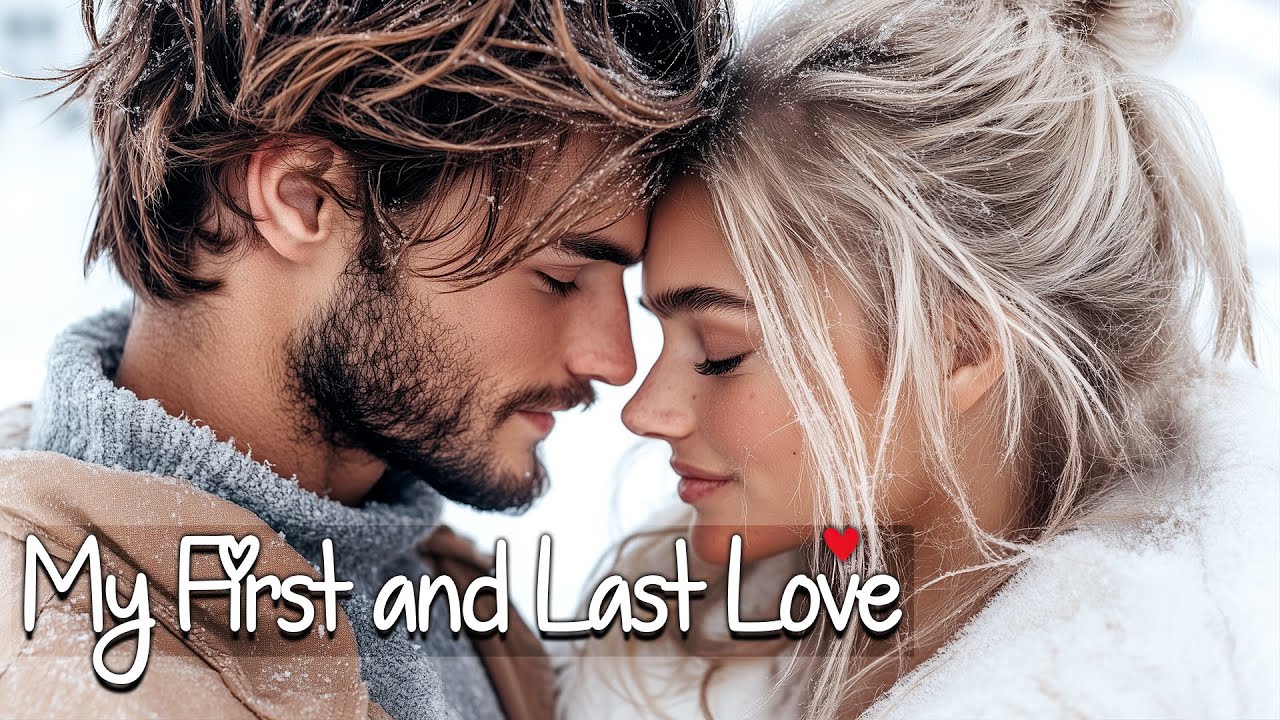 My First and Last Love Is You * Love Song * Romantic Music 🎼 - YouTube