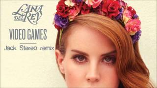 Lana Del Rey - Video Games ( Jack Stereo Remix)