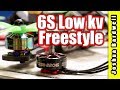 Flying 6S Low KV Freestyle For The First Time