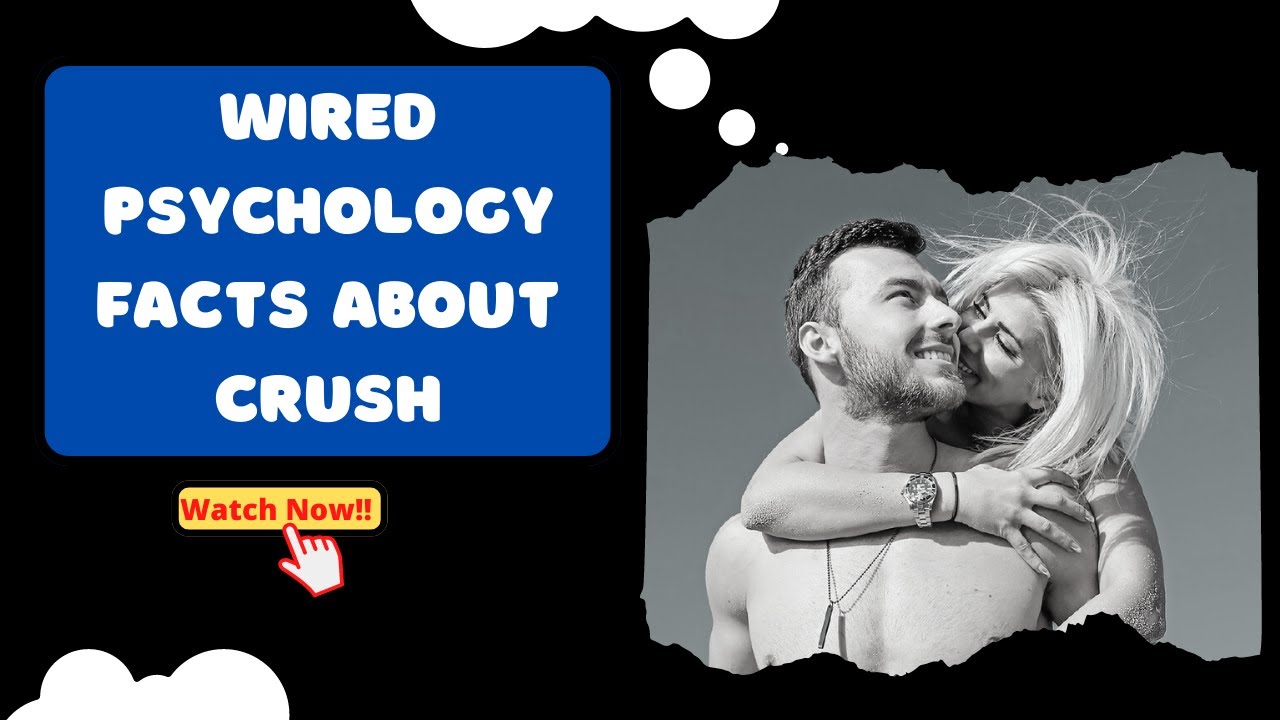 Wired Psychology Facts About Crush 13 Psychology Facts About Love