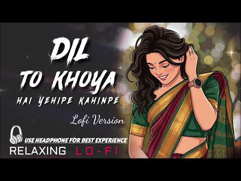 DIL TO KHOYA HAI !! YAHIPE KAHINPE !! COVER VERSION #2026 UNLIMITED MIND RELAXING😌 SONG LYRICS #song