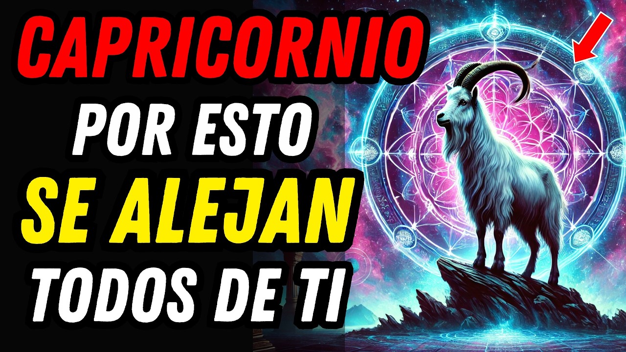 ¿POR QUÉ TODOS SE ALEJAN DE CAPRICORNIO? ♑ Esta Es La Verdad Que Lo Explica Todo