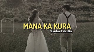 Mana Ka Kura (LYRICS) - Shashwot Khadka #manakakura #shashwotkhadka #lyricalvideo
