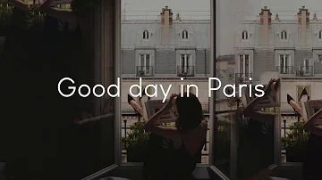 Good day in Paris - French chill music to listen to