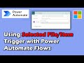 Use the selected itemfile trigger for power automate