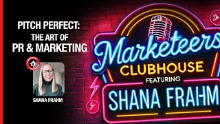 Shana Frahm : Co-founder of Spokeswoman Says | Marketeers Clubhouse #35
