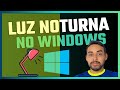 Como Ativar a Luz Noturna no Windows