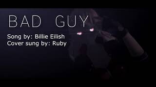 【Vocaloid cover】Bad Guy 【RUBY】